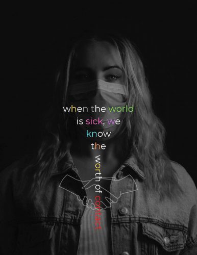 Woman wearing face mask with colorful text overlay reading when the world is sick, we know the worth of contact
